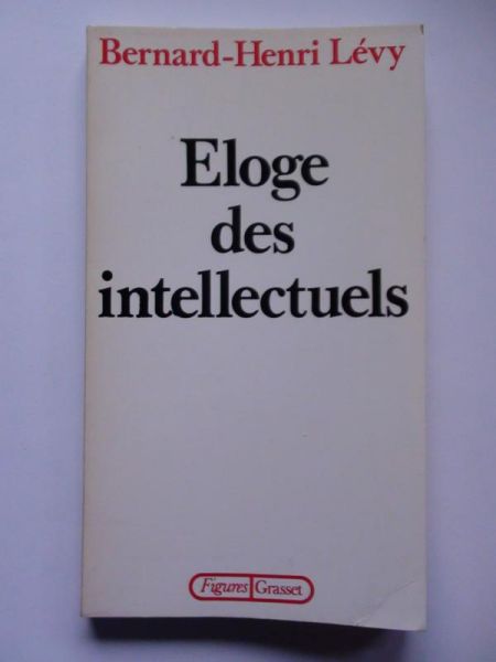 Levy Bernard Henry - Eloge des intellectules