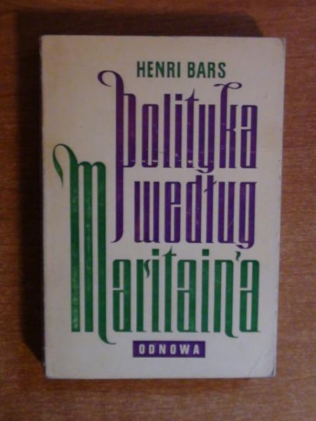 Bars Henri - Polityka według Maritain'a