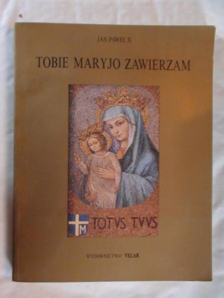 Jan Paweł II - Tobie Maryjo zawierzam