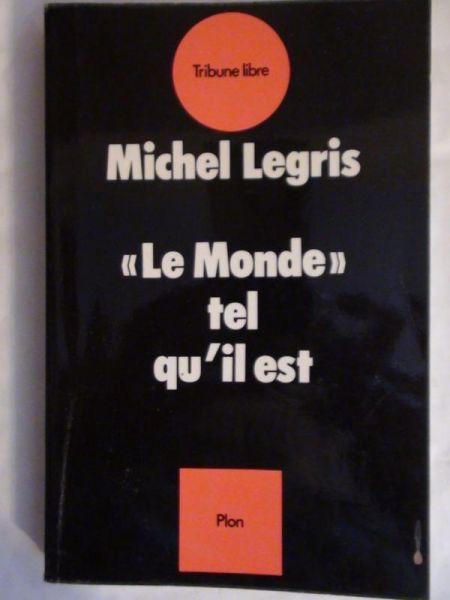 Legris Michel - Le Monde tel qu'il est