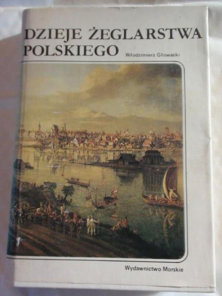 Głowacki Włodzimierz - Dzieje żeglarstwa polskiego