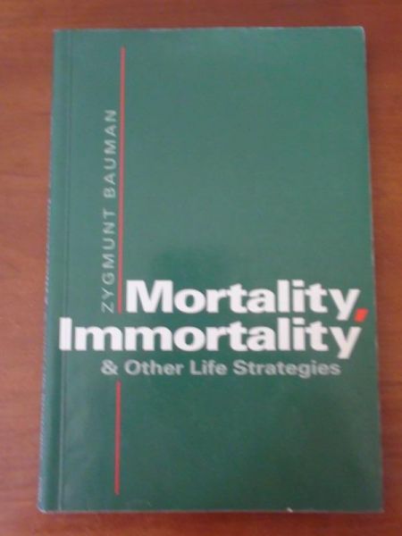 Bauman Zygmunt - Mortality, Immortality