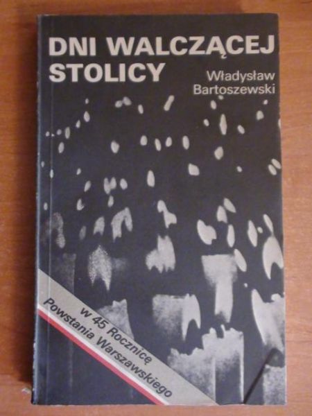 Bartoszewski Władysław - Dni walczącej Stolicy