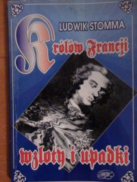 Królów Francji wzloty i upadki