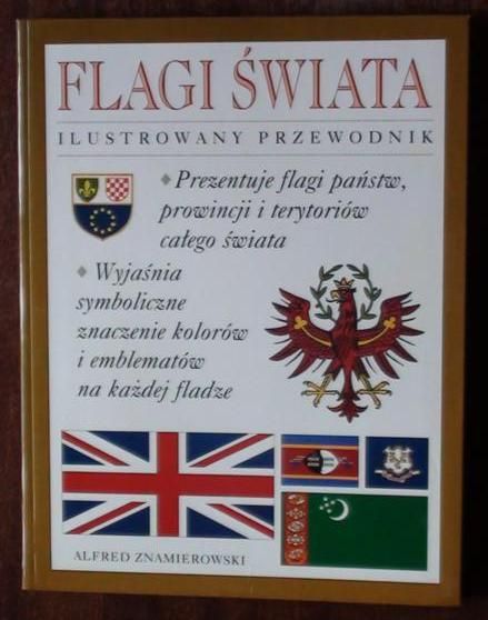 Flagi świata. Ilustrowany przewodnik