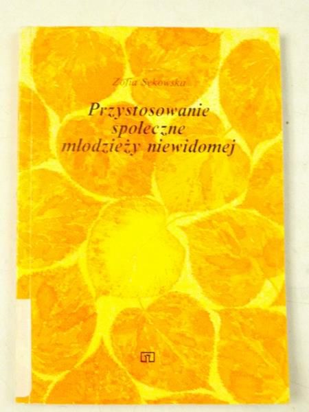 Sękowska Zofia - Przystosowanie społeczne młodzieży niewidomej
