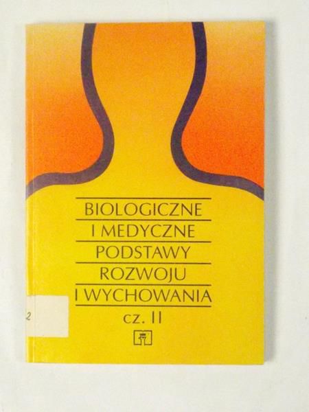 Biologiczne i medyczne podstawy rozwoju i wychowania, cz. II