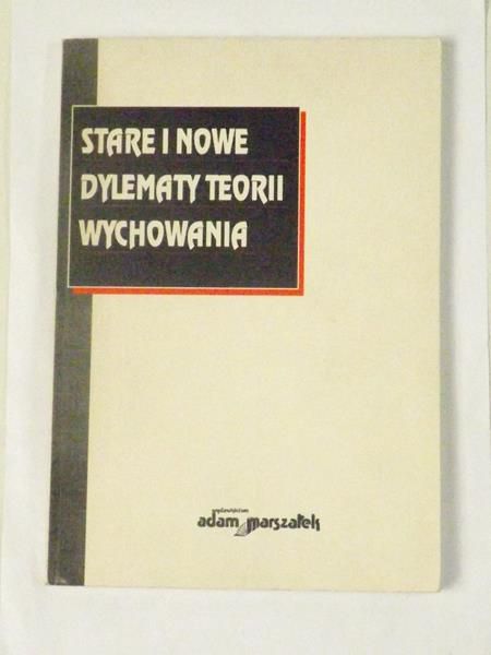 Stare i nowe dylematy teorii wychowania