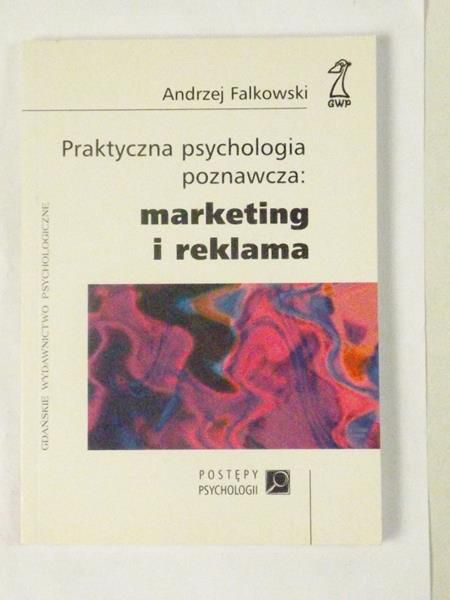 Praktyczna psychologia poznawcza. Marketing i reklama