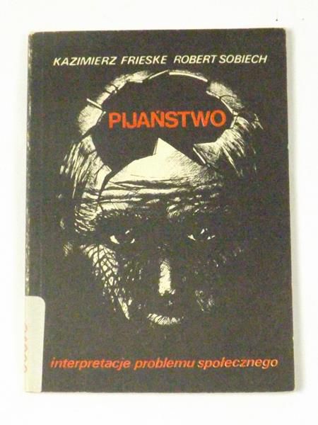 Frieske Kazimierz,   - Pijaństwo. Interpretacje problemu społecznego