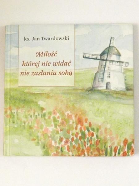 Miłość której nie widać nie zasłania sobą, + płyta DVD