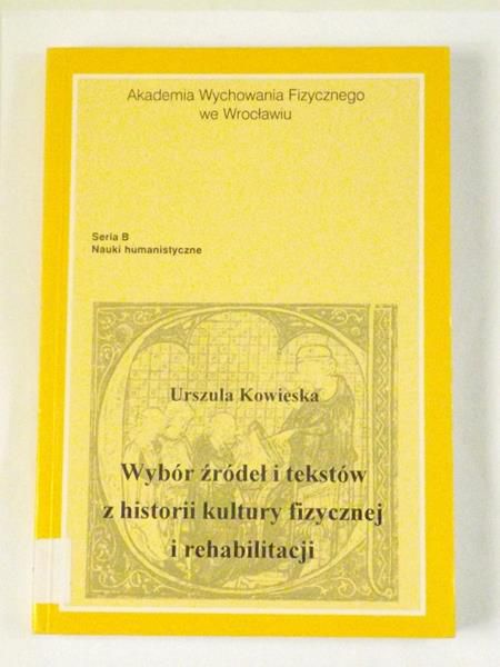 Wybór źródeł i tekstów z historii kultury fizycznej i rehabilitacji