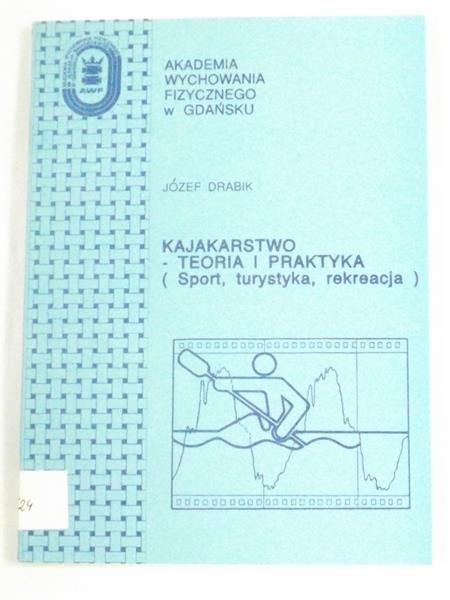 Kajakarstwo. Teoria i praktyka (Sport, turystyka, rekreacja)