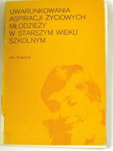 Uwarunkowania aspiracji życiowych młodzieży w starszym wieku szkolnym