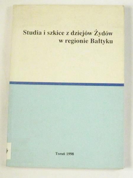 Studia i szkice z dziejów Żydów w regionie Bałtyku