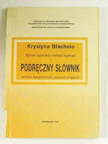 Wybrane zagadnieniia z metodyki logoterapii i podręczny słownik terminów specjalistycznych używanych w logopedii