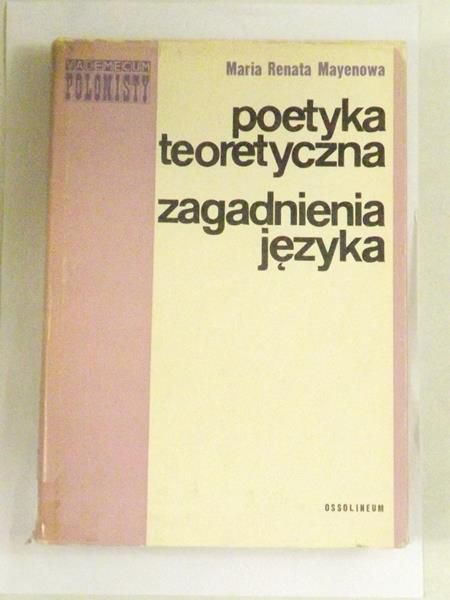 Mayenowa Maria Renata - Poetyka teoretyczna , zagadnienia języka