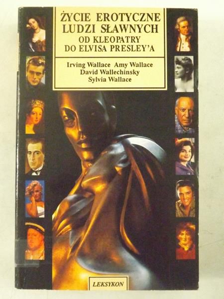 Wallace Irving - Życie erotyczne ludzi sławnych od Kleopatry do Elvisa Presley'a