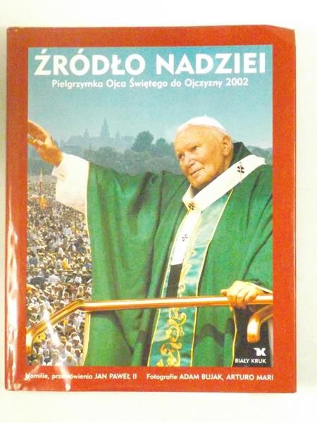 Źródło nadziei - Pielgrzymka Ojca Świętego do Ojczyzny 2002
