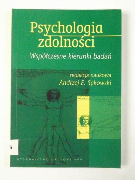 Sękowski Andrzej E. - Psychologia zdolności - Współczesne kierunki badań