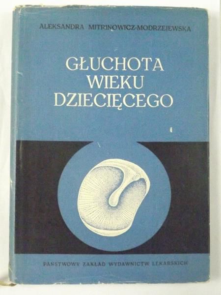 Mitrinowicz-Modrzejewska Aleksandra  -  Głuchota wieku dziecięcego