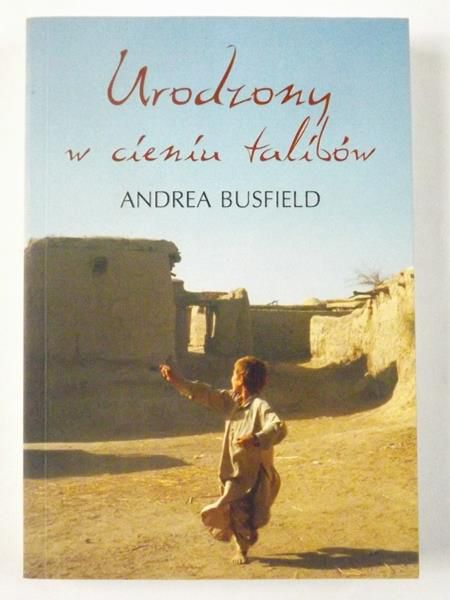 Busfield Andrea - Urodzony w cieniu talibów