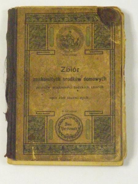 Zbiór znakomitych środków domowych przeciw większości ludzkich chorób. Opis ziół leczniczych  1905 r.