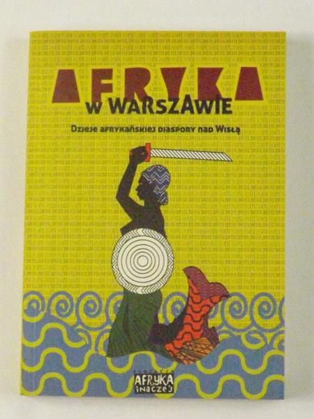 Afryka w Warszawie. Dzieje afrykańskiej diaspory nad Wisłą