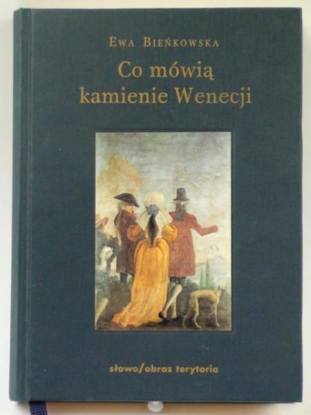 Bieńkowska Ewa - Co mówią kamienie Wenecji
