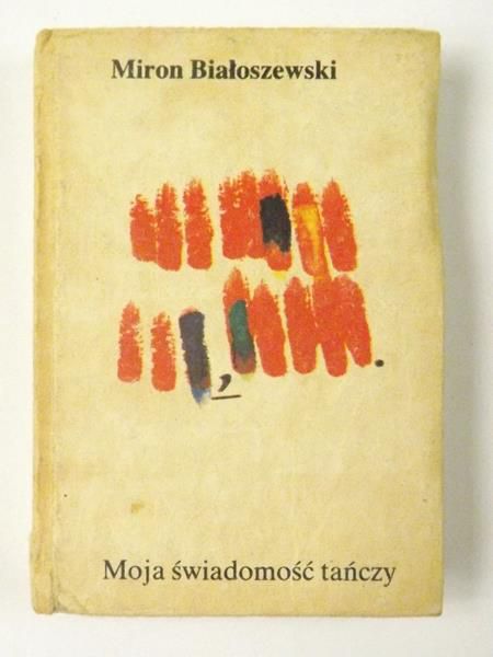 Białoszewski Miron - Moja świadomość tańczy