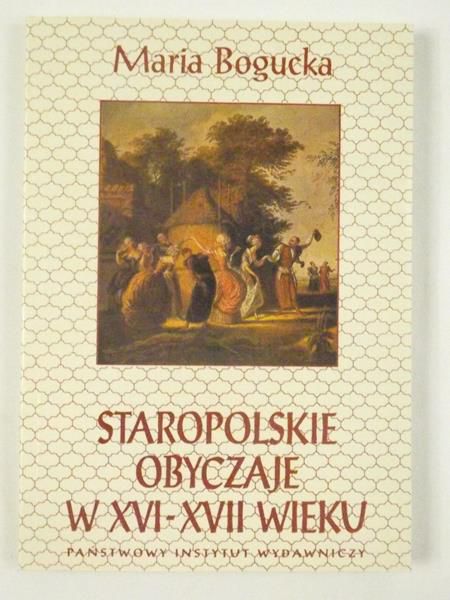 Staropolskie obyczaje w XVI - XVII wieku