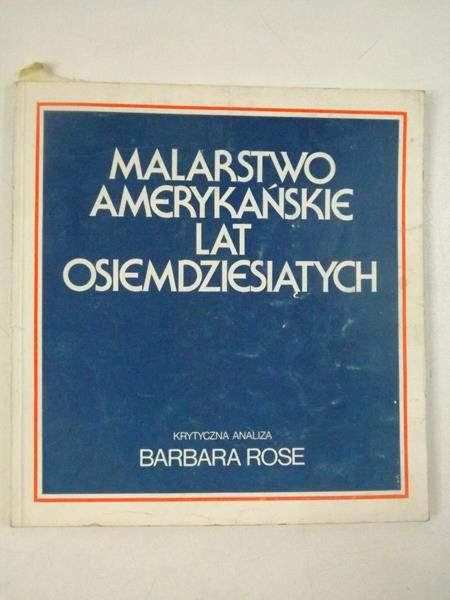 Rose Barbara - Malarstwo amerykańskie lat osiemdziesiątych