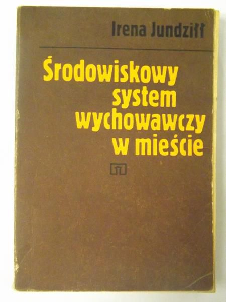 Jundziłł Irena - Środowiskowy system wychowawczy w mieście