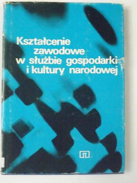 Kształcenie zawodowe w służbie gospodarki i kultury narodowej