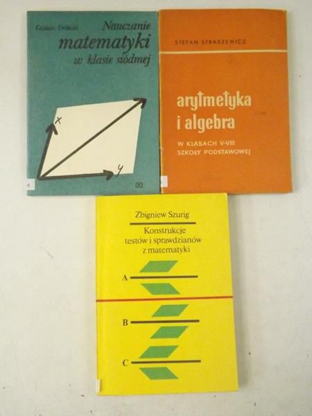 Arytmetyka i algebra  Nauczanie matematyki w klasie siódmej  Konstrukcje testów i sprawdzianów z matematyki