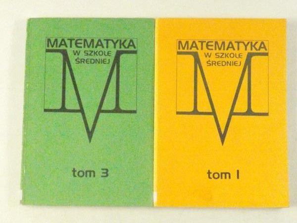Bargoń Jadwiga (red.) - Matematyka w szkole średniej, tom I i III