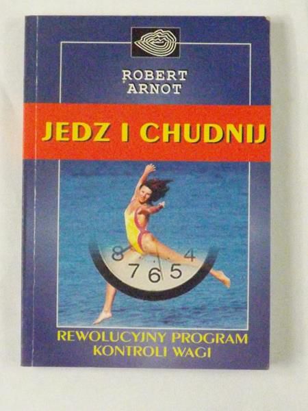Arnot Robert - Jedz i chudnij