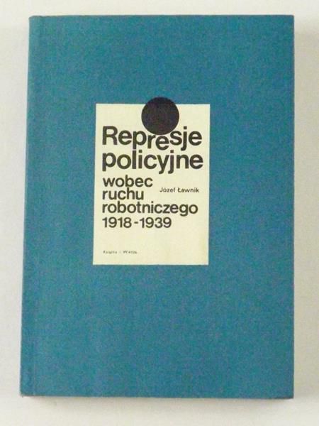 Represje policyjne wobec ruchu robotniczego 1918-1939