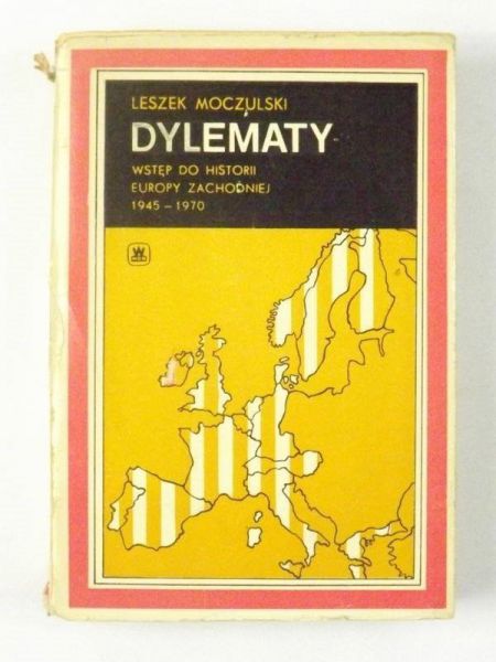Dylematy. Wstęp do historii Europy Zachodniej 1945-1970