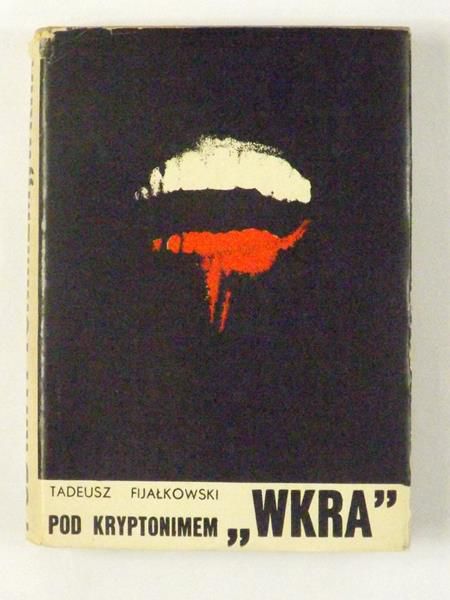 Fijałkowski Tadeusz - Pod kryptonimem "WKRA"