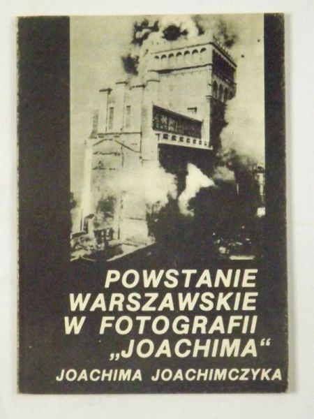 Joachimczyk Joachim  - Powstanie warszawskie w fotografii "Joachima"
