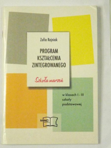 Program kształcenia zintergrowanego. Szkoła marzeń, w klasach I-III szkoły podstawowej