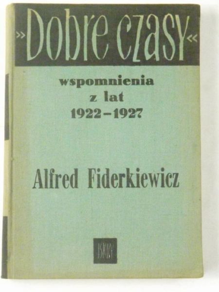 Dobre czasy. Wspomnienia z lat 1922-1927