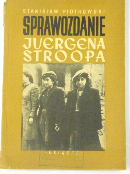 Sprawozdanie Juergena Stroopa o zniszczeniu getta warszawskiego, 1948 r.