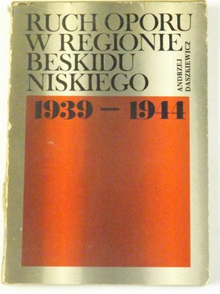 Daszkiewicz Andrzej - Ruch oporu w regionie Beskidu Niskiego 1939-1944