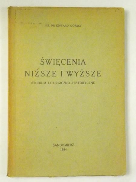 Święcenia niższe i wyższe. Studium liturgiczno-historyczne