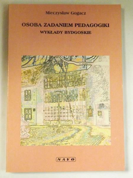 Gogacz Mieczysław - Osoba zadaniem pedagogiki. Wykłady bydgoskie