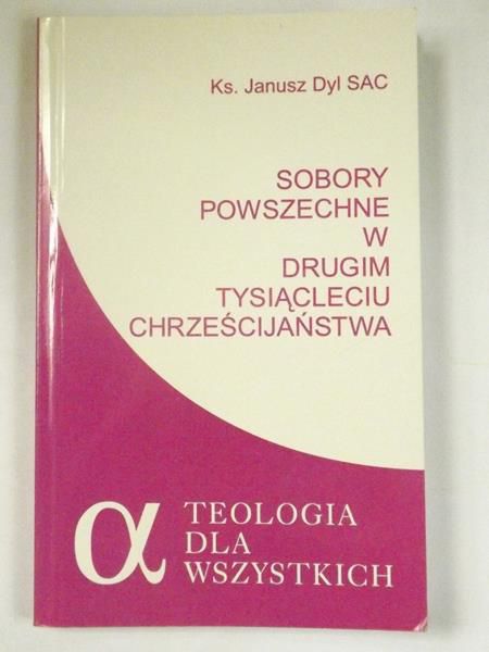 Dyl Janusz - Sobory Powszechne w Drugim Tysiącleciu Chrześcijaństwa