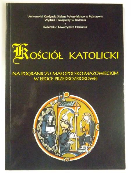 Kościół Katolicki na pograniczu małopolsko-mazowieckim w epoce przedrozbiorowej