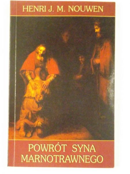 Nouwen Henri J. M. - Powrót syna marnotrawnego